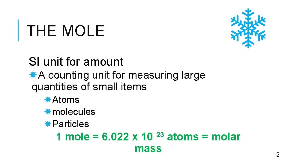 THE MOLE SI unit for amount A counting unit for measuring large quantities of