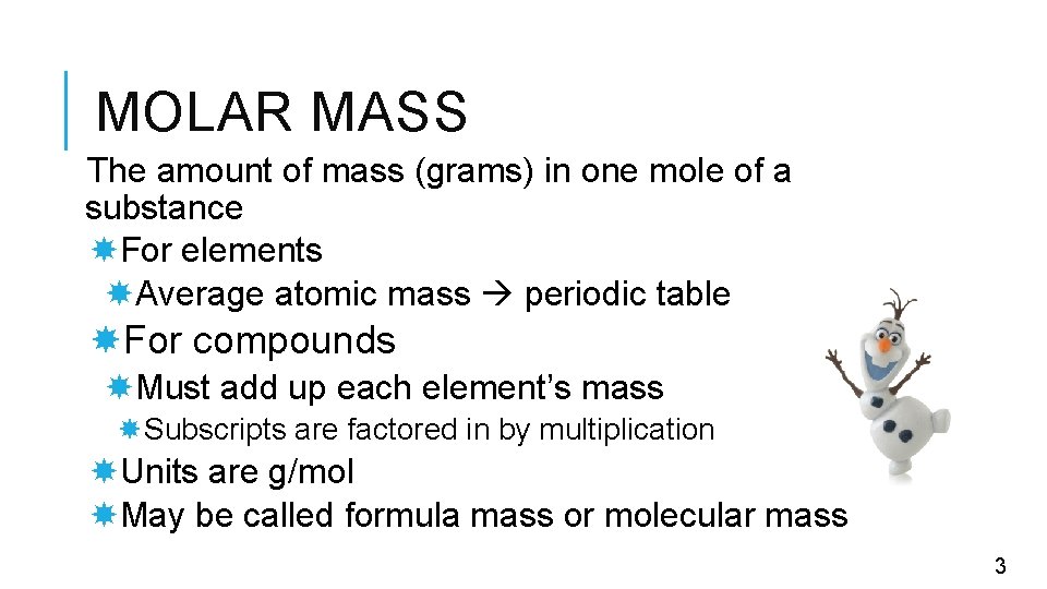 MOLAR MASS The amount of mass (grams) in one mole of a substance For