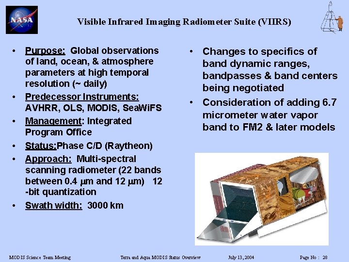Visible Infrared Imaging Radiometer Suite (VIIRS) • • • Purpose: Global observations of land,