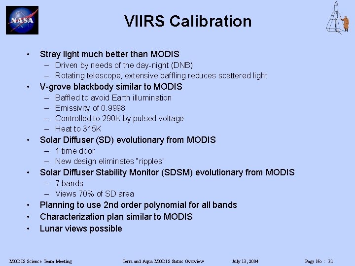 VIIRS Calibration • Stray light much better than MODIS – Driven by needs of