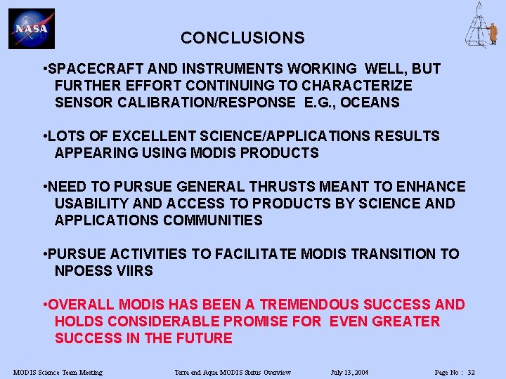 CONCLUSIONS • SPACECRAFT AND INSTRUMENTS WORKING WELL, BUT FURTHER EFFORT CONTINUING TO CHARACTERIZE SENSOR