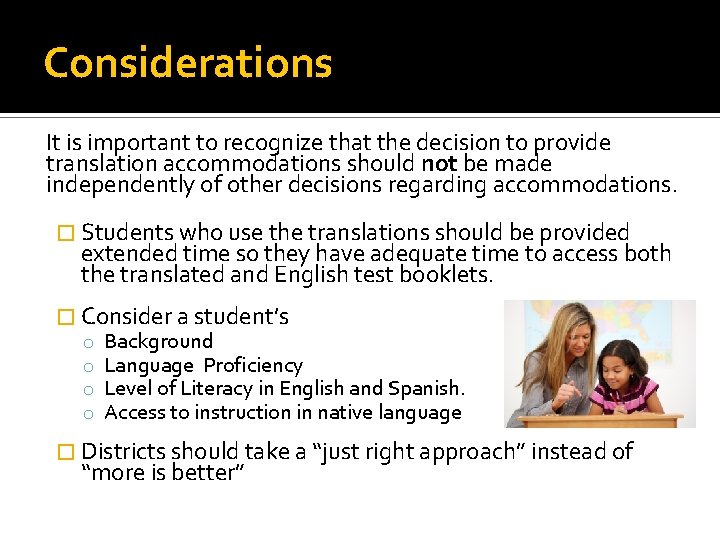 Considerations It is important to recognize that the decision to provide translation accommodations should