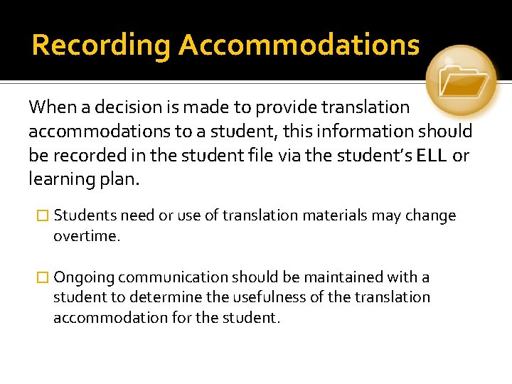 Recording Accommodations When a decision is made to provide translation accommodations to a student,