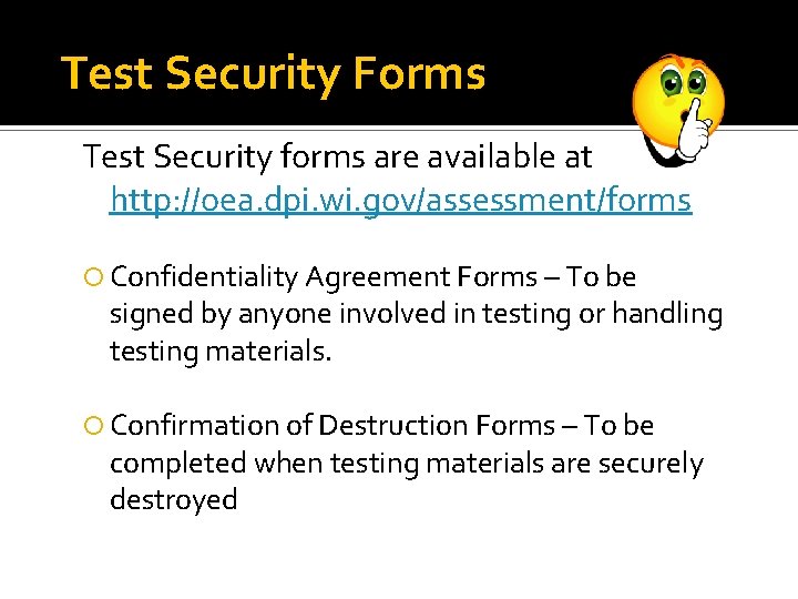 Test Security Forms Test Security forms are available at http: //oea. dpi. wi. gov/assessment/forms