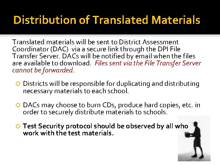 Distribution of Translated Materials Translated materials will be sent to District Assessment Coordinator (DAC)