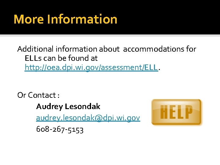 More Information Additional information about accommodations for ELLs can be found at http: //oea.