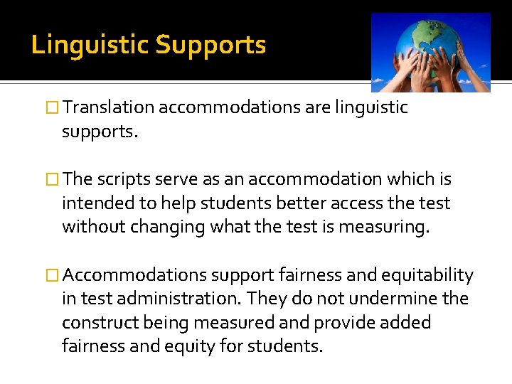 Linguistic Supports � Translation accommodations are linguistic supports. � The scripts serve as an