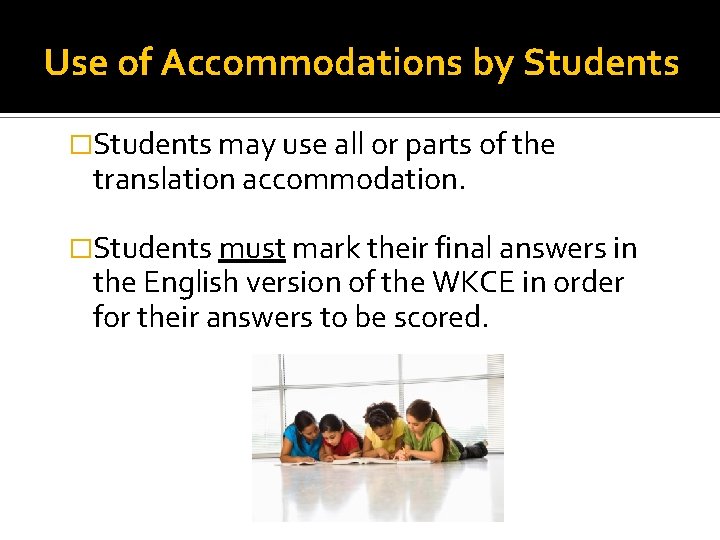 Use of Accommodations by Students �Students may use all or parts of the translation