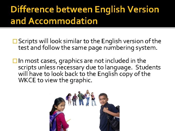 Difference between English Version and Accommodation � Scripts will look similar to the English