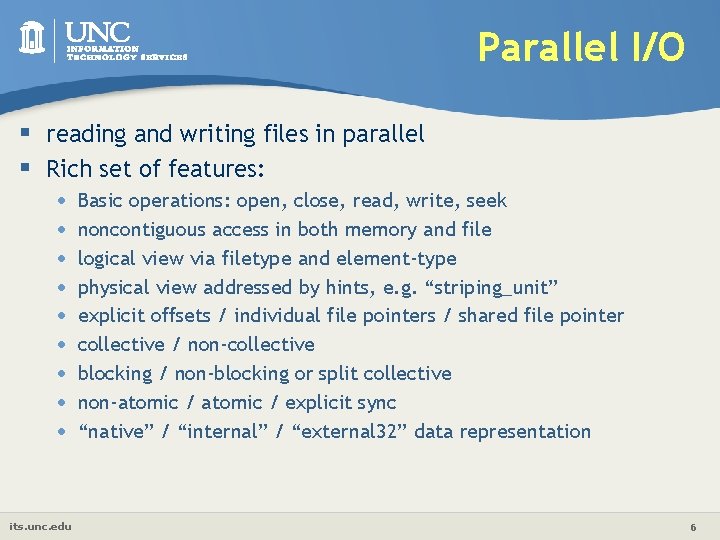 Parallel I/O § reading and writing files in parallel § Rich set of features: