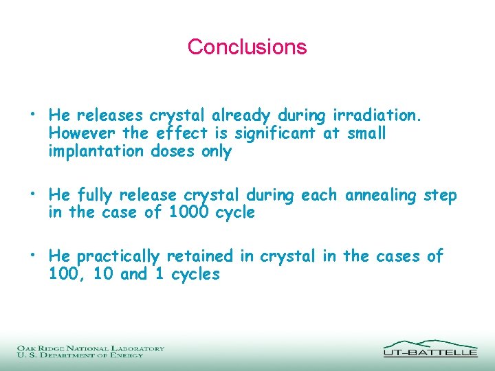 Conclusions • He releases crystal already during irradiation. However the effect is significant at