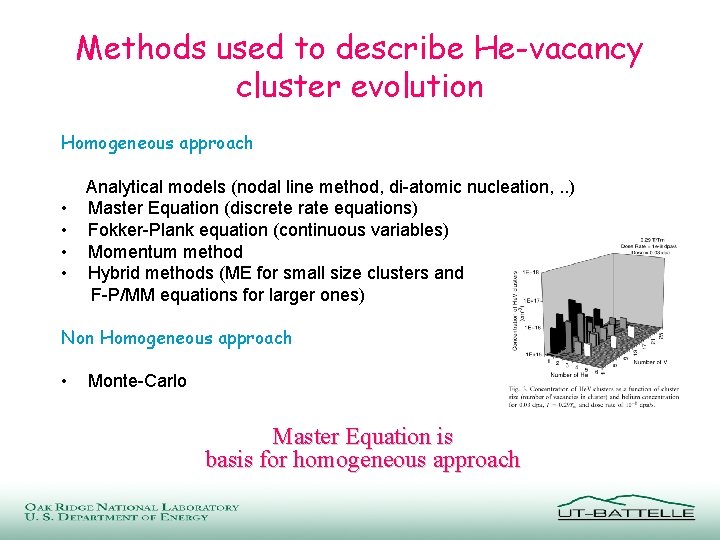 Methods used to describe He-vacancy cluster evolution Homogeneous approach • • Analytical models (nodal