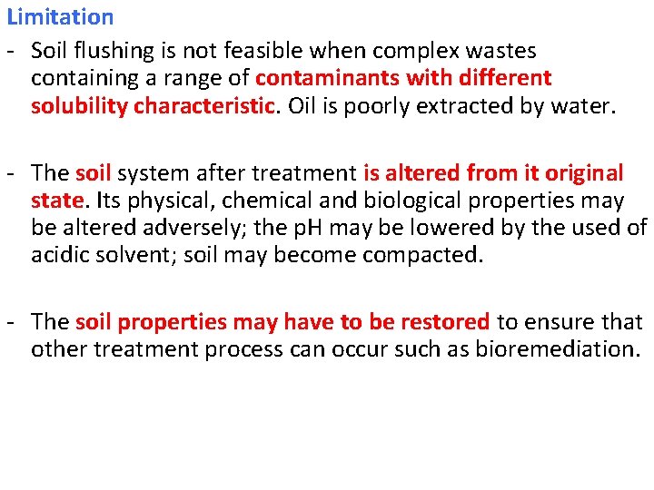 Limitation - Soil flushing is not feasible when complex wastes containing a range of Limitation - Soil flushing is not feasible when complex wastes containing a range of