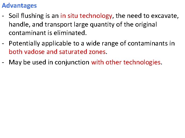Advantages - Soil flushing is an in situ technology, the need to excavate, handle, Advantages - Soil flushing is an in situ technology, the need to excavate, handle,