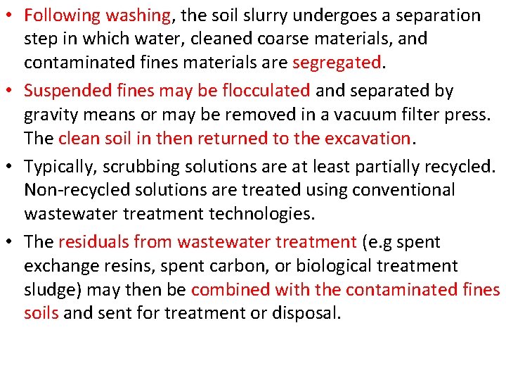 • Following washing, the soil slurry undergoes a separation step in which water, • Following washing, the soil slurry undergoes a separation step in which water,