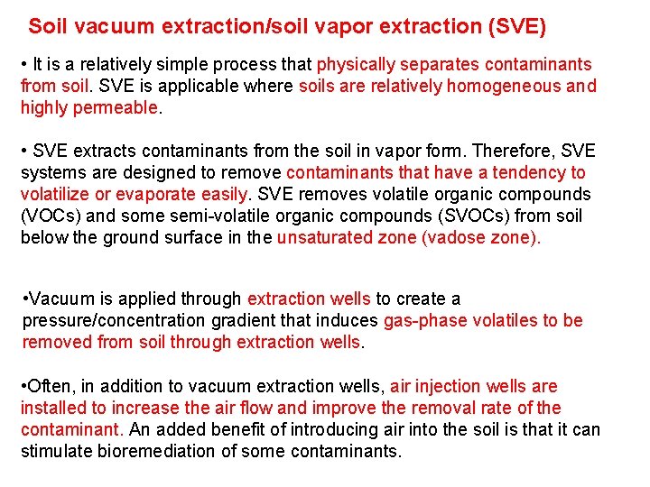 Soil vacuum extraction/soil vapor extraction (SVE) • It is a relatively simple process that Soil vacuum extraction/soil vapor extraction (SVE) • It is a relatively simple process that