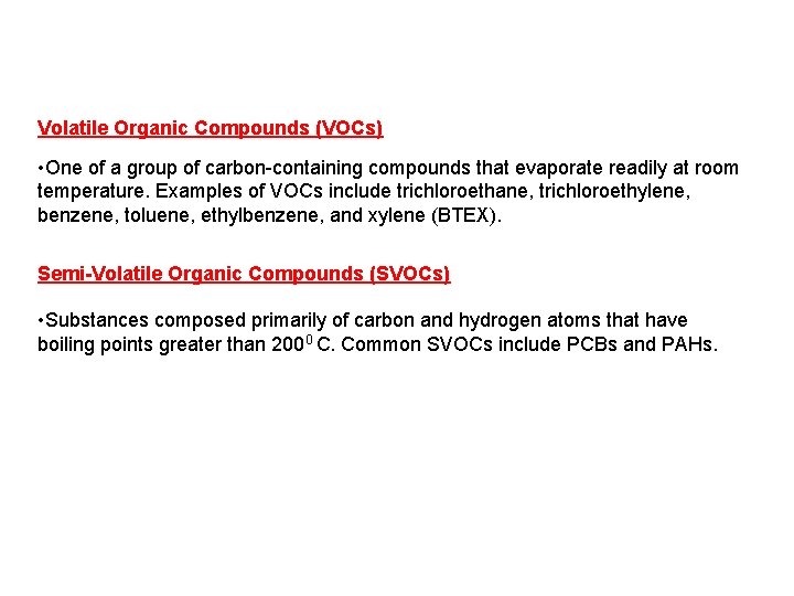 Volatile Organic Compounds (VOCs) • One of a group of carbon-containing compounds that evaporate Volatile Organic Compounds (VOCs) • One of a group of carbon-containing compounds that evaporate