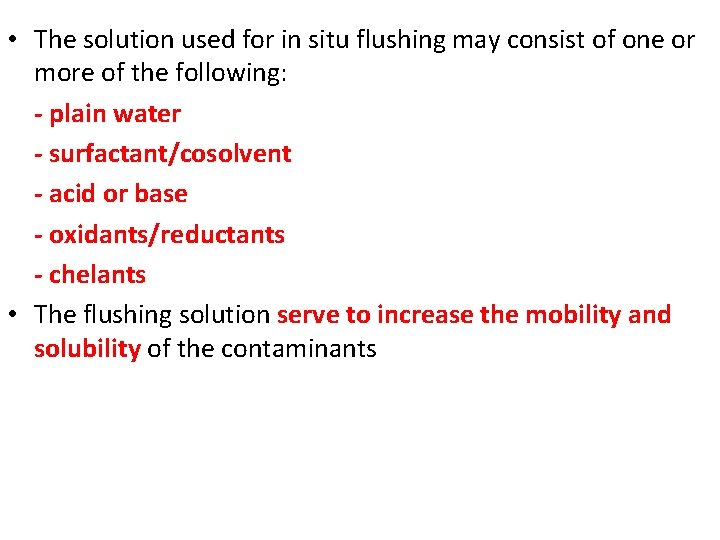 • The solution used for in situ flushing may consist of one or • The solution used for in situ flushing may consist of one or