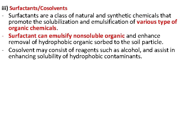 iii) Surfactants/Cosolvents - Surfactants are a class of natural and synthetic chemicals that promote iii) Surfactants/Cosolvents - Surfactants are a class of natural and synthetic chemicals that promote