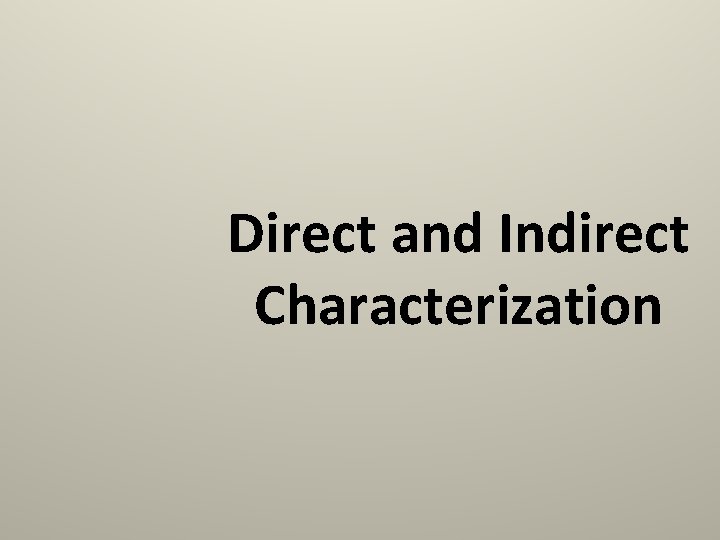 Direct and Indirect Characterization 