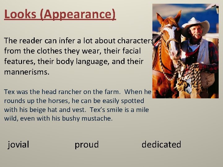 Looks (Appearance) The reader can infer a lot about characters from the clothes they