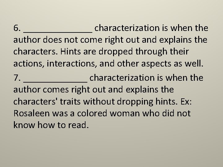 6. _______ characterization is when the author does not come right out and explains