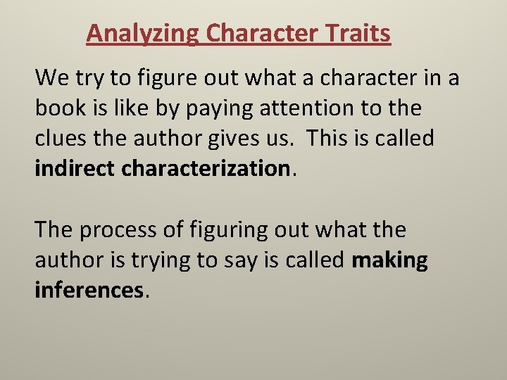 Analyzing Character Traits We try to figure out what a character in a book