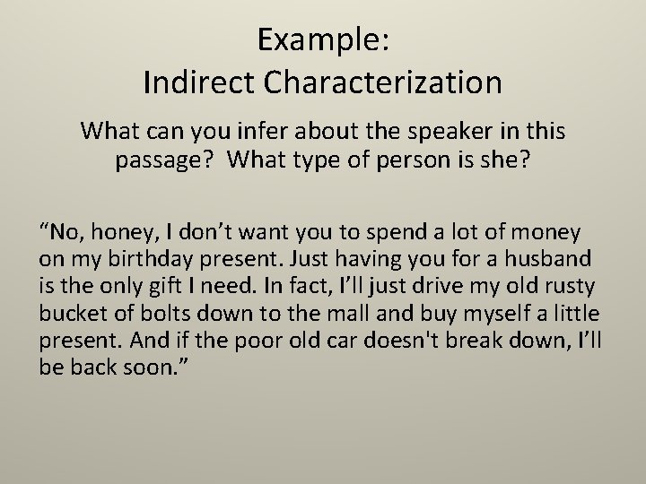 Example: Indirect Characterization What can you infer about the speaker in this passage? What