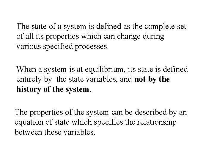 The state of a system is defined as the complete set of all its