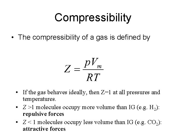 Compressibility • The compressibility of a gas is defined by • If the gas