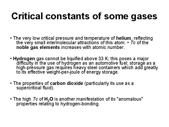 Critical constants of some gases • The very low critical pressure and temperature of