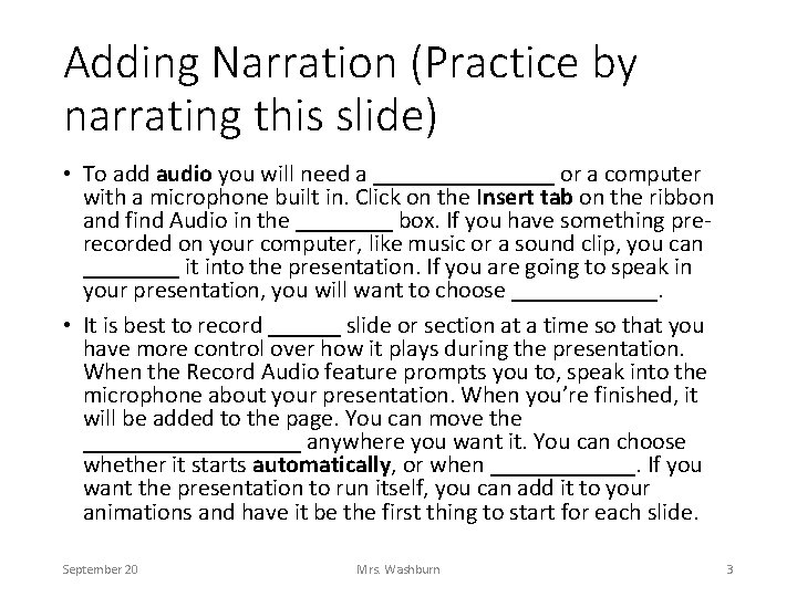Adding Narration (Practice by narrating this slide) • To add audio you will need