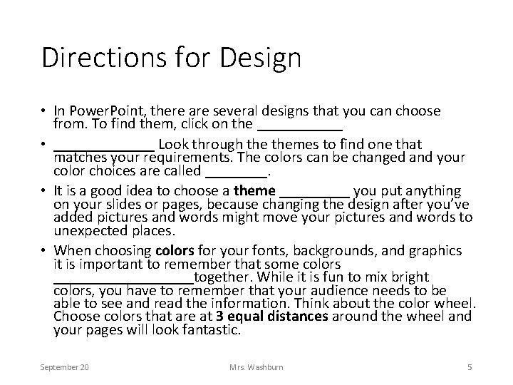 Directions for Design • In Power. Point, there are several designs that you can