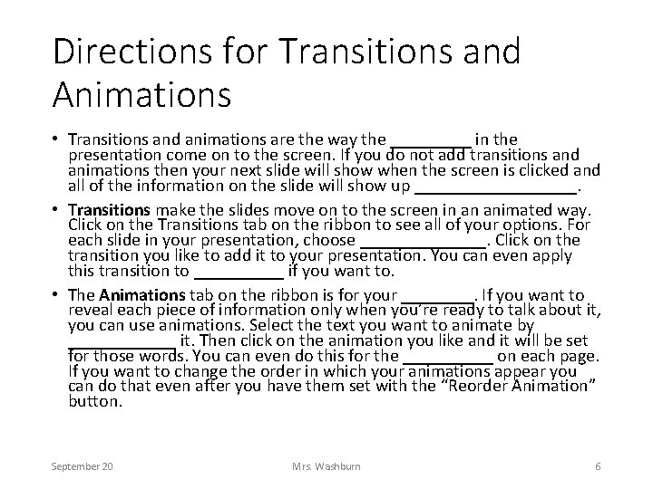 Directions for Transitions and Animations • Transitions and animations are the way the _____