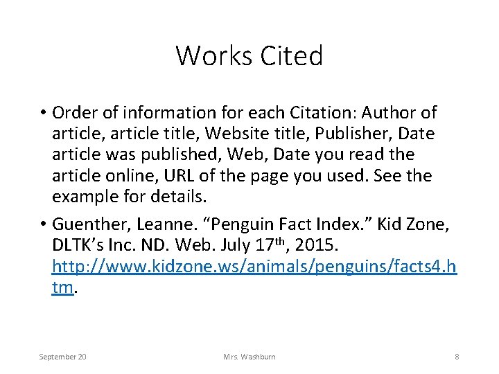 Works Cited • Order of information for each Citation: Author of article, article title,