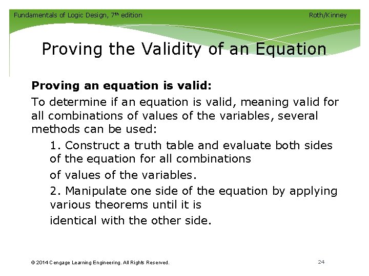 Fundamentals of Logic Design, 7 th edition Roth/Kinney Proving the Validity of an Equation Fundamentals of Logic Design, 7 th edition Roth/Kinney Proving the Validity of an Equation