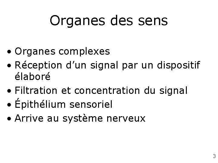 Organes des sens • Organes complexes • Réception d’un signal par un dispositif élaboré