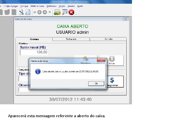 Aparecerá esta mensagem referente a aberto do caixa. 
