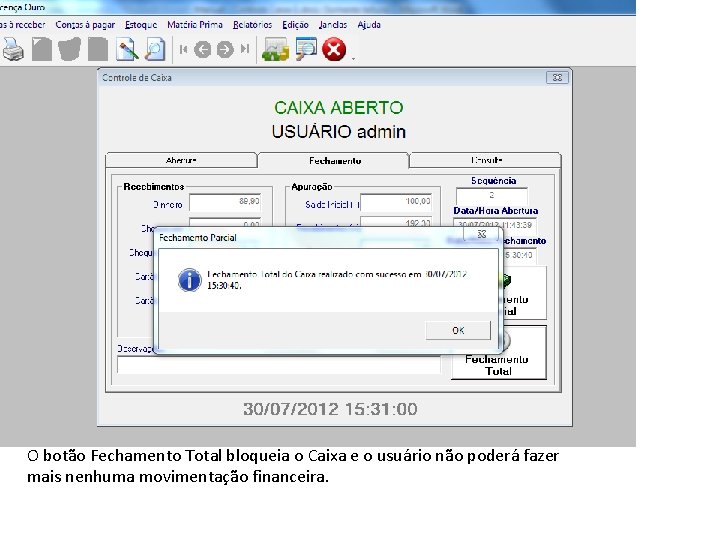 O botão Fechamento Total bloqueia o Caixa e o usuário não poderá fazer mais