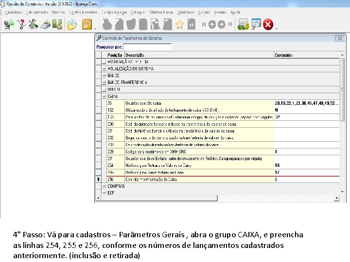 4° Passo: Vá para cadastros – Parâmetros Gerais , abra o grupo CAIXA, e