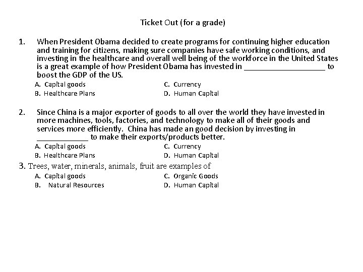 Ticket Out (for a grade) 1. When President Obama decided to create programs for