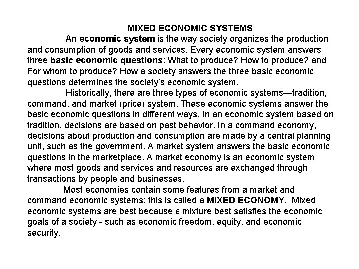 MIXED ECONOMIC SYSTEMS An economic system is the way society organizes the production and