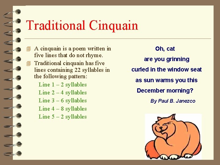 Traditional Cinquain 4 A cinquain is a poem written in five lines that do