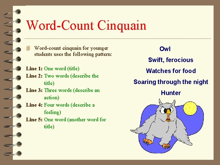 Word-Count Cinquain 4 Word-count cinquain for younger students uses the following pattern: Line 1: