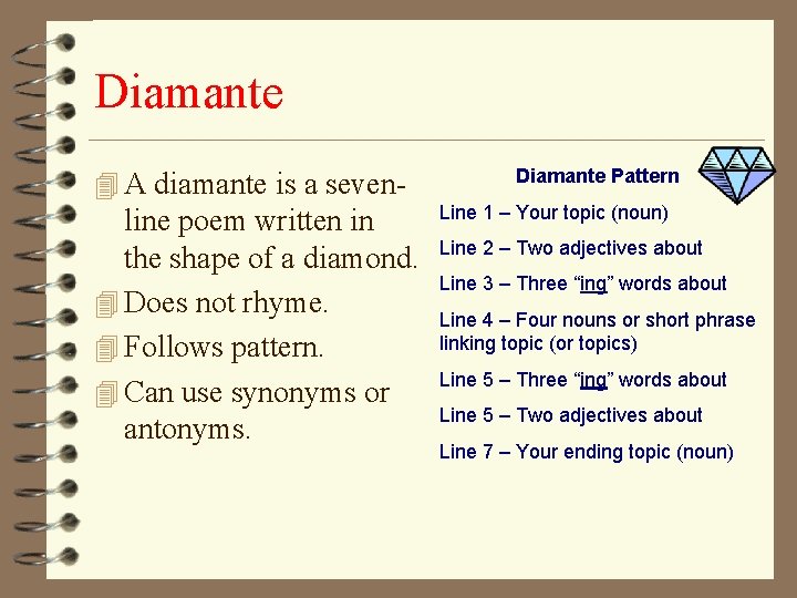 Diamante 4 A diamante is a seven- line poem written in the shape of