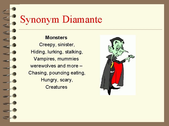 Synonym Diamante Monsters Creepy, sinister, Hiding, lurking, stalking, Vampires, mummies werewolves and more –
