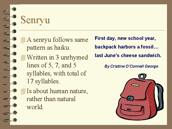 Senryu 4 A senryu follows same First day, new school year, pattern as haiku.