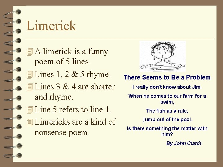 Limerick 4 A limerick is a funny poem of 5 lines. 4 Lines 1,
