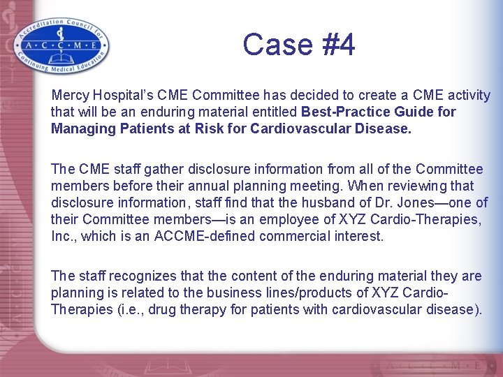 Case #4 Mercy Hospital’s CME Committee has decided to create a CME activity that