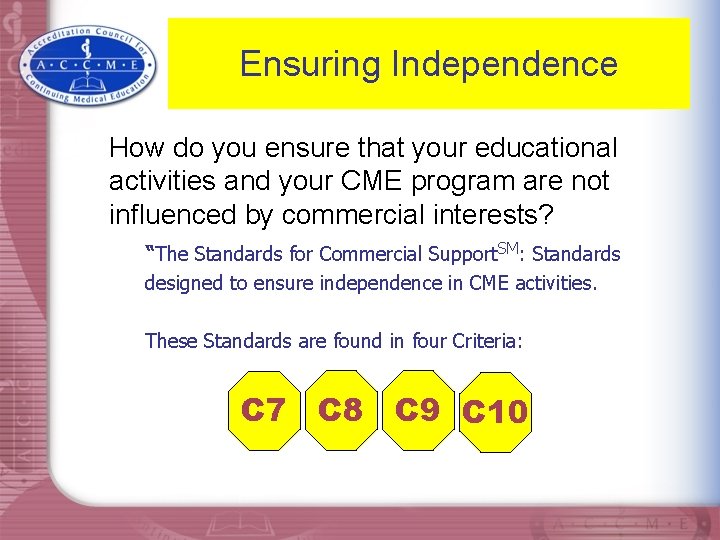 Ensuring Independence How do you ensure that your educational activities and your CME program